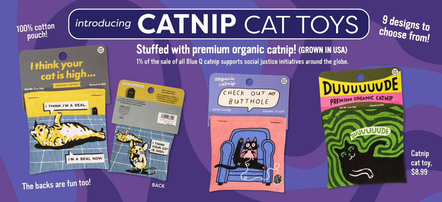 Cat's out of the bag! New catnip cat toys from Blue Q!