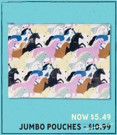 Jumbo Pouches - $10.99, NOW $5.49!