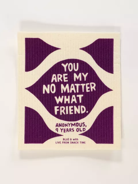 You are My No Matter What Friend. Swedish Dishcloth