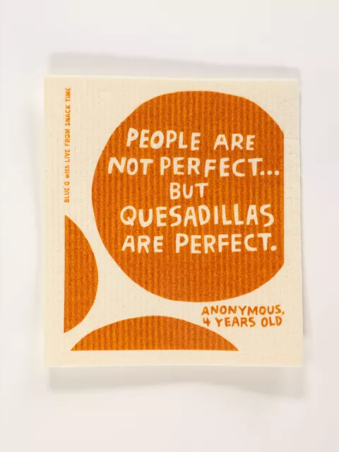 People Are Not Perfec. But Quesadillas Are Perfect. Swedish Dishcloth