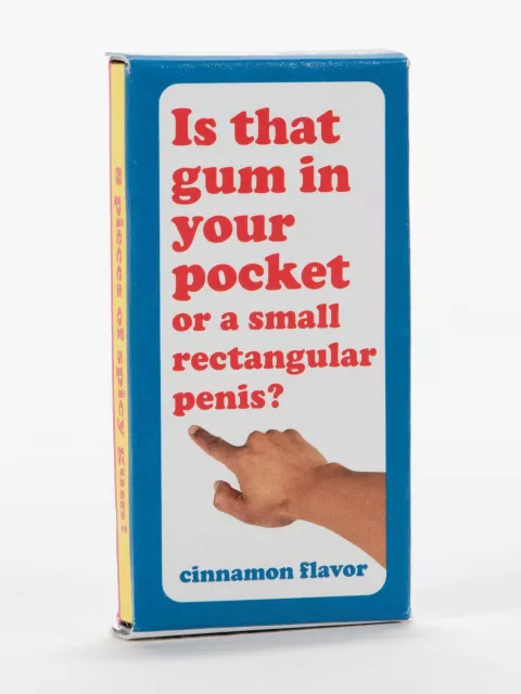 Is That Gum In Your Pocket Or A Small Retangular Penis Gum