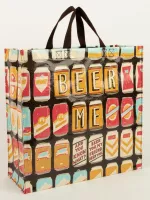 Beer Me. And You Know What? Beer You, My Friend. Beer You. Shopper