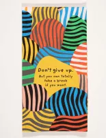 Don't Give Up. But You Can Totally Take A Break If You Want. Dish Towel