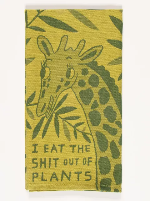 I Eat The Shit Out Of Plants Dish Towel