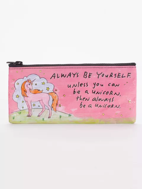 Always Be Yourself Unless You Can Be A Unicorn Pencil Case