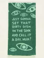 Just Gonna Set That Dirty Dish In The Sink And Call It A Day, Huh? Dish Towel