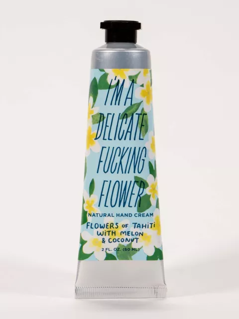 I'm A Delicate Fucking Flower Hand Cream Flowers Of Tahiti With Melon & Coconut