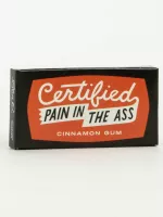 Certified Pain In The Ass Gum