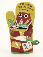 I'm Going To Fuck This Food Up (In A Good Way) Oven Mitt