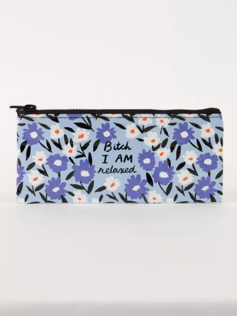 Bitch I AM Relaxed Pencil Case