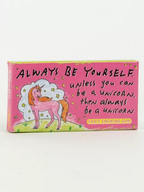 Always Be Yourself Unless You Can Be A Unicorn Gum