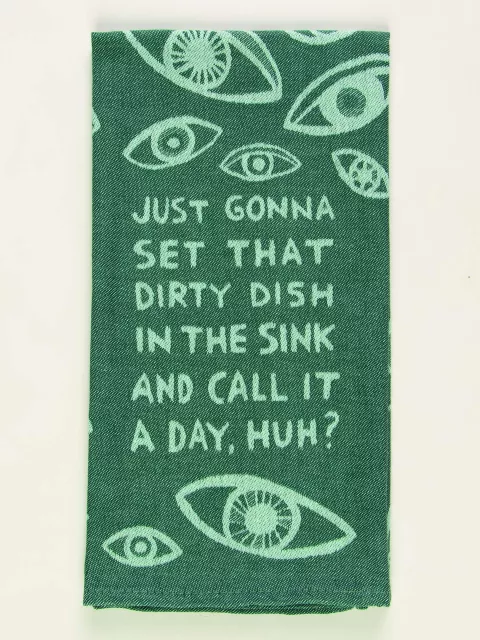 Just Gonna Set That Dirty Dish In The Sink And Call It A Day, Huh? Dish Towel